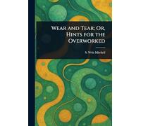 Wear and Tear; Or, Hints for the Overworked