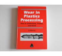 Wear in Plastics Processing: How to Understand, Protect, and Avoid