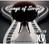 Wear Your Afro Like Your Backbone XV Songs of Script: Songs of Script