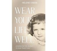 Wear Your Life Well: Lessons on the Journey to Your Truest Self