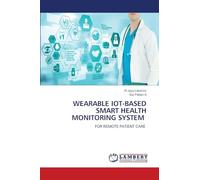 WEARABLE IOT-BASED SMART HEALTH MONITORING SYSTEM: FOR REMOTE PATIENT CARE
