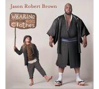 Brown, Jason Robert - Wearing Someone Else's Cl
