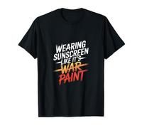 WEARING SUNSCREEN LIKE IT'S WAR PAINT T-Shirt