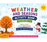 Weather and Seasons Activity Book for Kids Ages 3-6: Trace, Color, Count and Explore Sun, Rain, Snow and More!