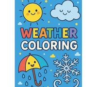 Weather Coloring: Fun and Educational Weather-Themed Coloring Pages for Toddlers and Young Children (8.5 x 11, Over 80 Pages, Ages 2-5)