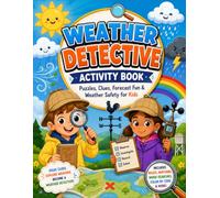 Weather Detective Activity Book: Weather Puzzles, Cloud Activities, Forecasting Games, Water Cycle Challenges & Weather Safety for Kids Ages 7-10