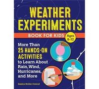 Weather Experiments Book for Kids More Than 25 HandsOn Activities to Learn about Rain Wind Hurricanes and More by Jessica Stoller Conrad Jessica Stoller Conrad (Auteur)