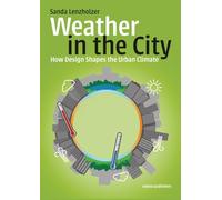 Weather in the City: How Design Shapes the Urban Climate