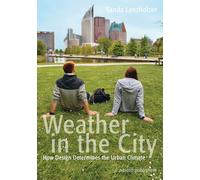 Weather in the City: How Design Shapes the Urban Climate