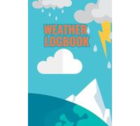 Weather Logbook: Daily meteorological tracking log designed for organized climatology observations with weather patterns, and routine condition recording