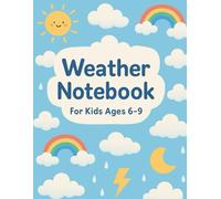 Weather Notebook - Rain, Sun & Storms Journal for Kids Ages 6-9: A Fun Lined Notebook with Clouds, Lightning, Umbrellas & Rainbows | Great for Curious Kids