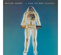 Weather Report - I Sing The Body Electric [Import]