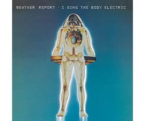 Weather Report - I Sing the Body Electric