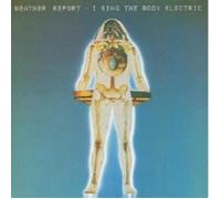 WEATHER REPORT "I SING THE BODY ELECTRIC" CD NEW
