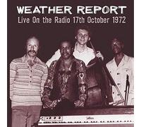 Weather Report - Live on The Radio, 17th October, 1972 [Import]