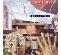 Weather Report – This Is This – Sony Music