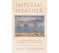 Weather, Science, And The Environment In Colonial Malaya