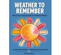 Weather to Remember: Bold and Easy Coloring Book for Dementia Patients: 50 Large Print Sun, Rain and Snow Designs for Alzheimer's, Parkinson's and Low Vision, with a Conversation Prompt on Every Page