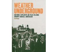 Weather Underground: Histoire explosive du plus célèbre groupe radical américain