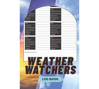 Weather Watchers Log Book: A 5-Year Daily Meteorology Journal to Record Morning Weather Conditions, Track Changes, and Spot Accurate Patterns by Day and Location