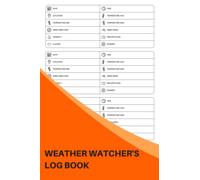Weather Watcher's Log Book: Keep Track Of Weather Conditions And See The Future Prediction Of Weather - The Perfect Gift For Amateur Weather Observers