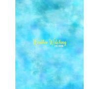 Weather Watching Journal: 5 year weather watchers log book and meteorology diary | Keep track of changes in weather conditions five years | Meteorological tracking