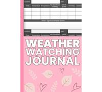 Weather Watching Journal: Weather Tracking Logbook And Meteorology Diary | Track changes in weather conditions | Undated | 6x9 inches