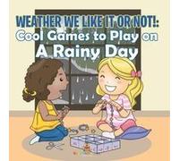 Weather We Like It Or Not!: Cool Games To Play On A Rainy Day