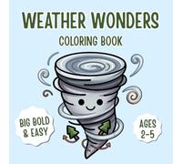 Weather Wonders Coloring Book: Big Bold and Easy Preschool Activity Coloring Pages Featuring Rain, Snow, Sunshine, Storms, Clouds and More | For Toddlers and Kids Ages 2-5 Years Old