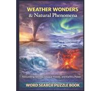 Weather Wonders & Natural Phenomena: Extreme Storms, Climate Forces, and Earth's Power. A Word Search Puzzle Book