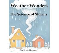 Weather Wonders: The Science of Storms