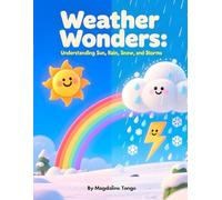 Weather Wonders: Understanding Sun, Rain, Snow, and Storms: weather book for kids, children’s book about rain and snow, preschool weather learning, ... weather concepts for toddlers, sun rain snow