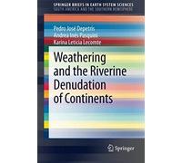 Weathering And The Riverine Denudation Of Continents