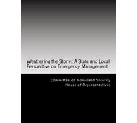 Weathering the Storm: A State and Local Perspective on Emergency Management