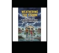 Weathering the Storm: The Financial Costs of Preparing American Families for Climate Change Disasters