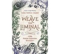 Weave the Liminal by Laura Tempest Zakroff Laura Tempest Zakroff (Auteur)