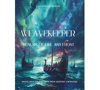 WEAVEKEEPER - REALMS OF FIRE AND FROST: A Viking Fantasy Saga of Broken Worlds and Cosmic Destiny