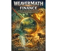 WeaverMath Finance: Markets, Risk, and Irreversibility in the Unified Mathematical Field (UM3M)