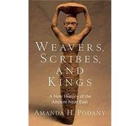 Weavers Scribes and Kings - Podany Amanda H. Professor of History Professor of History California State Polytechnic University Pomona - Oxford University Podany Amanda H. Professor of History Professo