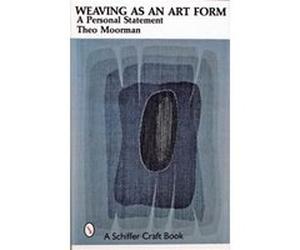 Weaving as an Art Form by Theo Moorman Theo Moorman (Auteur)