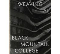 Tissage au Black Mountain College – Anni Albers, Trude Guermonprez et leurs étudiants