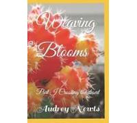 Weaving Blooms: Part I Crossing The Desert (Weaving Bloom Part I ; Weaving Blooms Part Ii ; Weaving Blooms Part Iii)