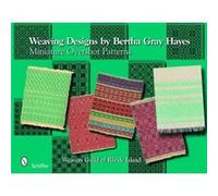 Weaving Designs by Bertha Gray Hayes by Norma Smayda Weavers Guild of Rhode Island, Gretchen White, Jody Brown, Katharine Schelleng (Auteur)