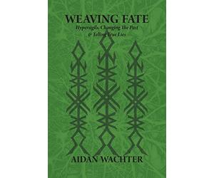 Weaving Fate: Hypersigils, Changing the Past, & Telling True Lies