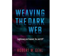 Weaving the Dark Web: Legitimacy on Freenet, Tor, and I2P