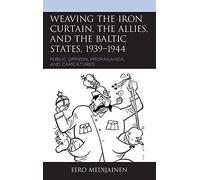 Weaving The Iron Curtain, The Allies, And The Baltic States, 1939-1944
