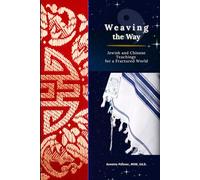 Weaving the Way: Jewish and Chinese Teachings for a Fractured World