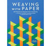 Weaving with Paper 30 Projects to Expand Your Creativity with Inventive Techniques, Intriguing Prompts, and Inspiring Works of Art - Helen Hiebert - Storey Publishing, LLC - ebook (ePub) - Livre