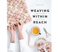 Tissage à portée de main – Magnifiques projets tissés à la main ou au métier