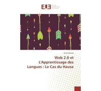 Web 2.0 et L'Apprentissage des Langues : Le Cas du Hausa - Aiché MOUSSA - Universitaires Europeennes - broché - Livre